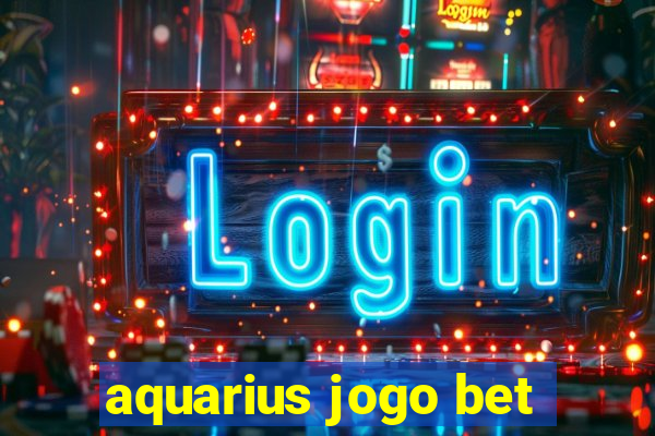 aquarius jogo bet